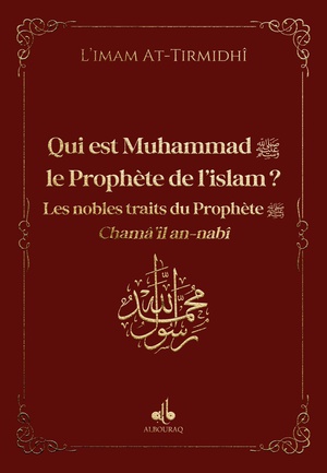 Qui Est Muhammad, Le Prophete De L'islam ? Les Nobles Traits Du Prophete 