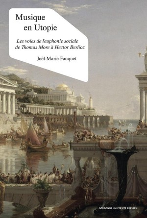 Musique En Utopie ; Les Voies De L'euphonie Sociale De Thomas More Avec Hector Berlioz 