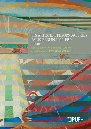 Les Artistes Et Leurs Galeries ; Paris-berlin, 1900-1950 ; I : Paris 