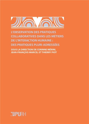 L'observation Des Pratiques Collaboratives Dans Les Metiers De L'interaction Humaine - Des Pratiques 
