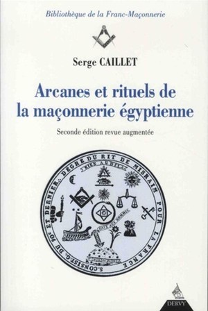 Arcanes Et Rituels De La Maconnerie Egyptienne (2e Edition) 