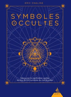 Symboles Occultes : Decouvrez La Signification Cachee De Plus De 500 Symboles Du Monde Entier 