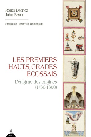 Les Premiers Hauts Grades Ecossais : L'enigme Des Origines (1730-1800) 