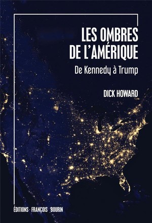 Les Ombres De L'amerique ; De Kennedy A Trump 