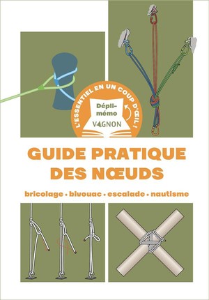 Depli-memo : Guide Pratique Des Noeuds : Bricolage, Bivouac, Escalade, Nautisme 