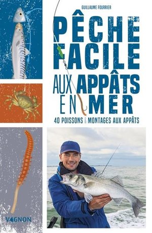 Peche Facile Aux Appats En Mer : 40 Poissons & Montages Aux Appats 