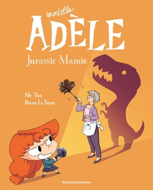 Mortelle Adele Tome 16 : Jurassic Mamie 