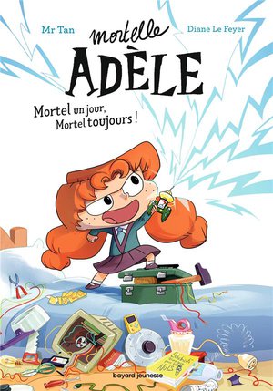 Mortelle Adele Tome 1 : Mortel Un Jour, Mortel Toujours ! 