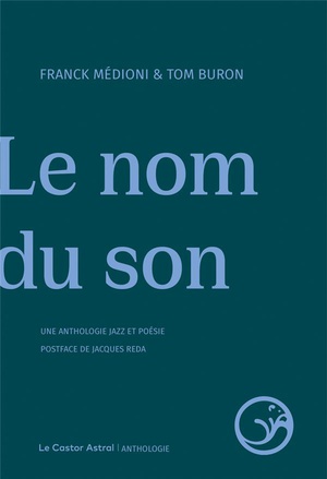 Le Nom Du Son : Une Anthologie Jazz Et Poesie 