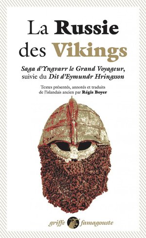 La Russie Des Vikings : Saga D'yngvarr Le Grand Voyageur ; Dit D'eymundr Hringsson 