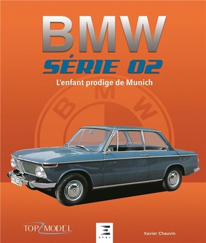 Bmw Serie 02 ; L'enfant Prodige De Munich 