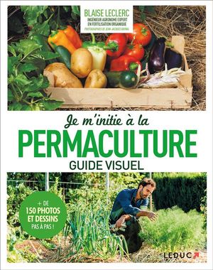 Je M'initie A La Permaculture ; Guide Visuel 