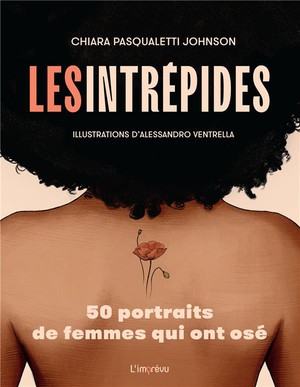 Les Intrepides : 50 Portraits De Femmes Qui Ont Ose 