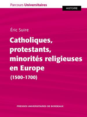 Catholiques, Protestants, Minorites Religieuses En Europe (1500-1700) 