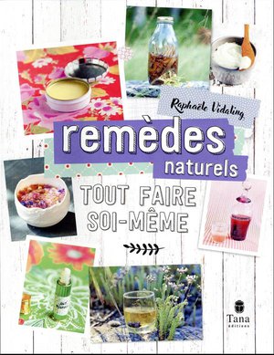 Tout Faire Soi-meme : Remedes Naturels 