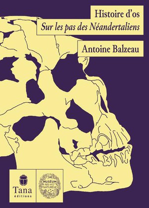 Histoire D'os : Sur Les Pas Des Neandertaliens 