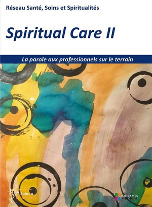 Spiritual Care T.2 ; La Parole Aux Professionnels Sur Le Terrain 