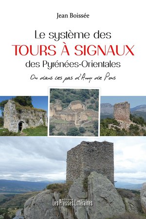 Le Systeme Des Tours A Signaux Des Pyrenees-orientales : Ou Dans Les Pas D'anny De Pous 