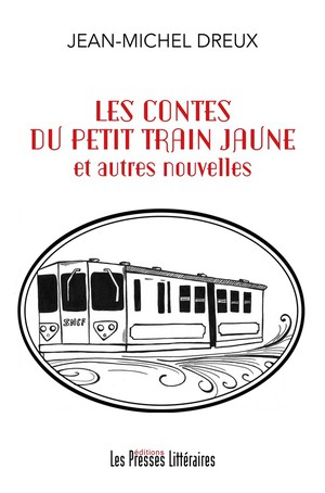 Les Contes Du Petit Train Jaune Et Autres Nouvelles 