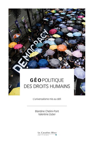 Geopolitique Des Droits Humains : L'universalisme Mis Au Defi 