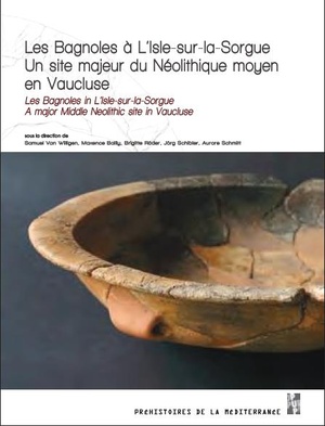Les Bagnoles A L'isle-sur-la-sorgue ; Un Site Majeur Du Neolithique Moyen En Vaucluse 