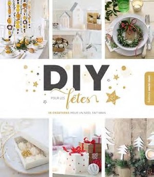 Diy Pour Les Fetes ; 35 Creations Pour Un Noel Fait-main 