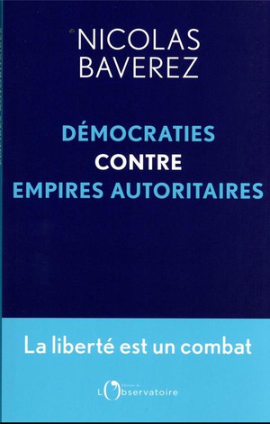 La Liberte Est Un Combat : Democraties Contre Empires Autoritaires 