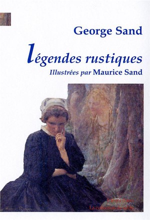 Legendes Rustiques - Illustrees Par Maurice Sand 