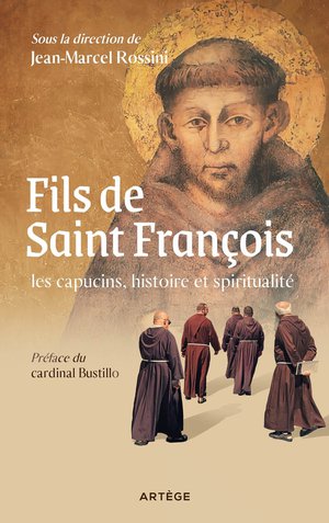 Fils De Saint Francois : Les Capucins, Histoire Et Spiritualite : Histoire Et Spiritualite 