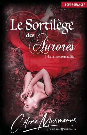 Le Sortilege Des Aurores T.1 ; La Princesse Maudite 