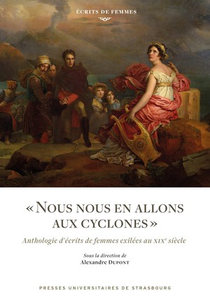 Nous Nous En Allons Aux Cyclones : Anthologie D'ecrits De Femmes Exilees Au Xixe Siecle 