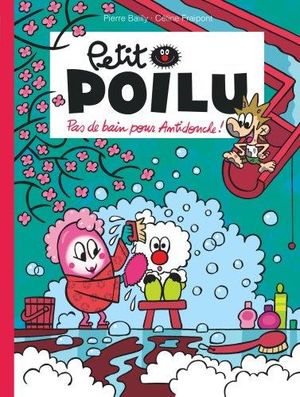 Petit Poilu Tome 25 : Pas De Bain Pour Antidouche ! 