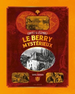 Contes Et Legendes ; Le Berry Mysterieux 