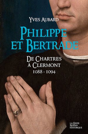 Philippe Et Bertrade ; De Chartres A Clermont 1088-1094 