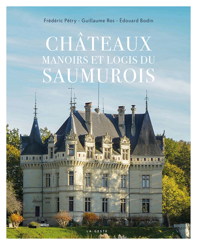 Chateaux Manoirs Et Logis Du Saumurois (geste) 