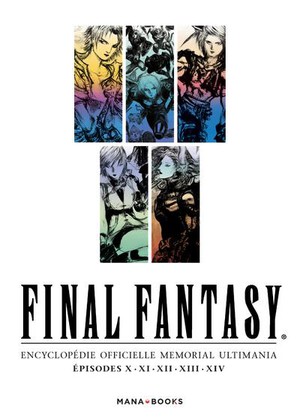 Final Fantasy : Encyclopedie Officielle Memorial Ultimania Tome 2 ; Episodes X, Xi, Xii, Xiii, Xiv 