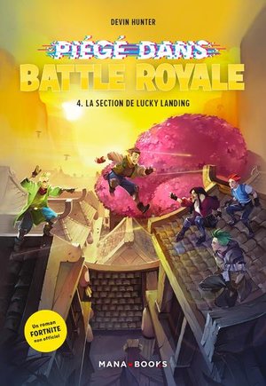 Fortnite - Pieges Dans Battle Royale Tome 4 : La Selection De Lucky Landing 