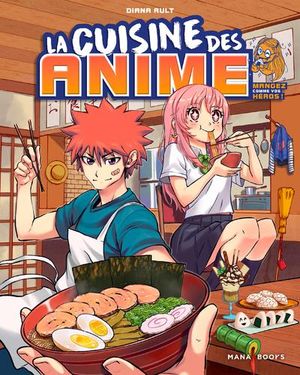 La Cuisine Des Anime : Mangez Comme Vos Heros 