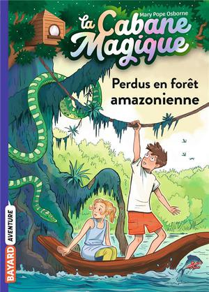 La Cabane Magique Tome 5 : Perdus En Foret Amazonienne 