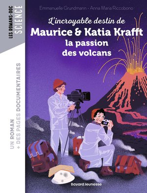 L'incroyable Destin De Maurice & Katia Krafft, La Passion Des Volcans 