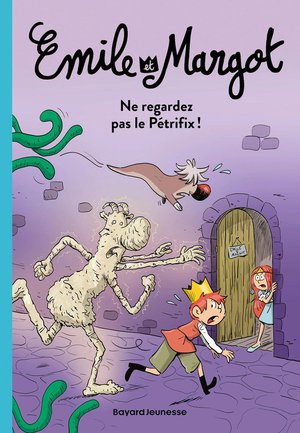 Emile Et Margot Tome 2 : Ne Regardez Pas Le Petrifix ! 