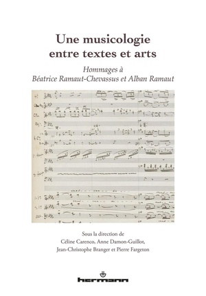 Une Musicologie Entre Textes Et Arts : Hommages A Beatrice Ramaut-chevassus Et Alban Ramaut 