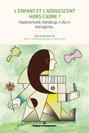 L'enfant Et L'adolescent Hors Cadre ? : Hyperactivite, Handicap, Dys , Transgenre 