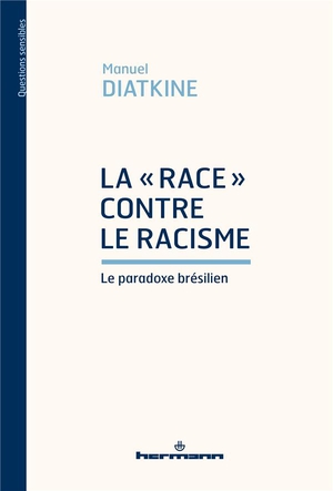 La "race" Contre Le Racisme : Le Paradoxe Bresilien 