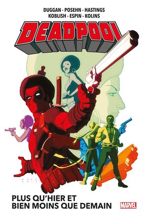 Deadpool Tome 5 : Plus Qu'hier Et Bien Moins Que Demain 