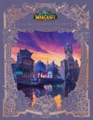 World Of Warcraft : A La Decouverte D'azeroth : Iles Et Ilots 