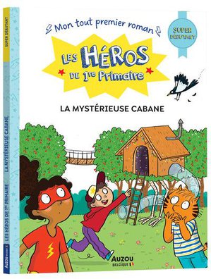 Les Heros De 1ere Primaire ; Super Debutant ; La Mysterieuse Cabane 