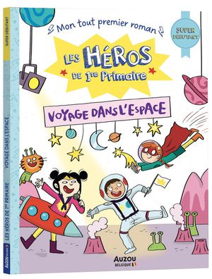 Les Heros De 1re Primaire ; Voyage Dans L'espace 