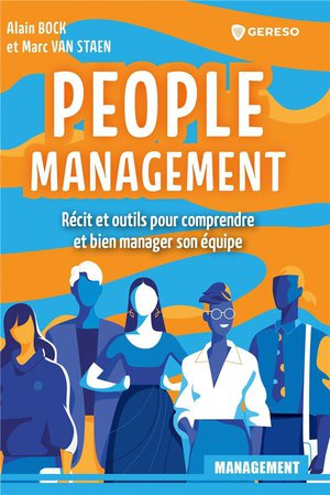 People Management : Recit Et Outils Pour Comprendre Et Bien Manager Son Equipe 