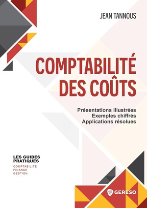 Comptabilite Des Couts : Presentations Illustrees, Exemples Chiffres, Applications Resolues 